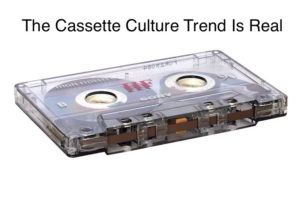 Cassette Culture Trend