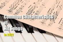 Common characteristics of hit songs in 2022 post on Bobby Owsinski's Music Production Blog