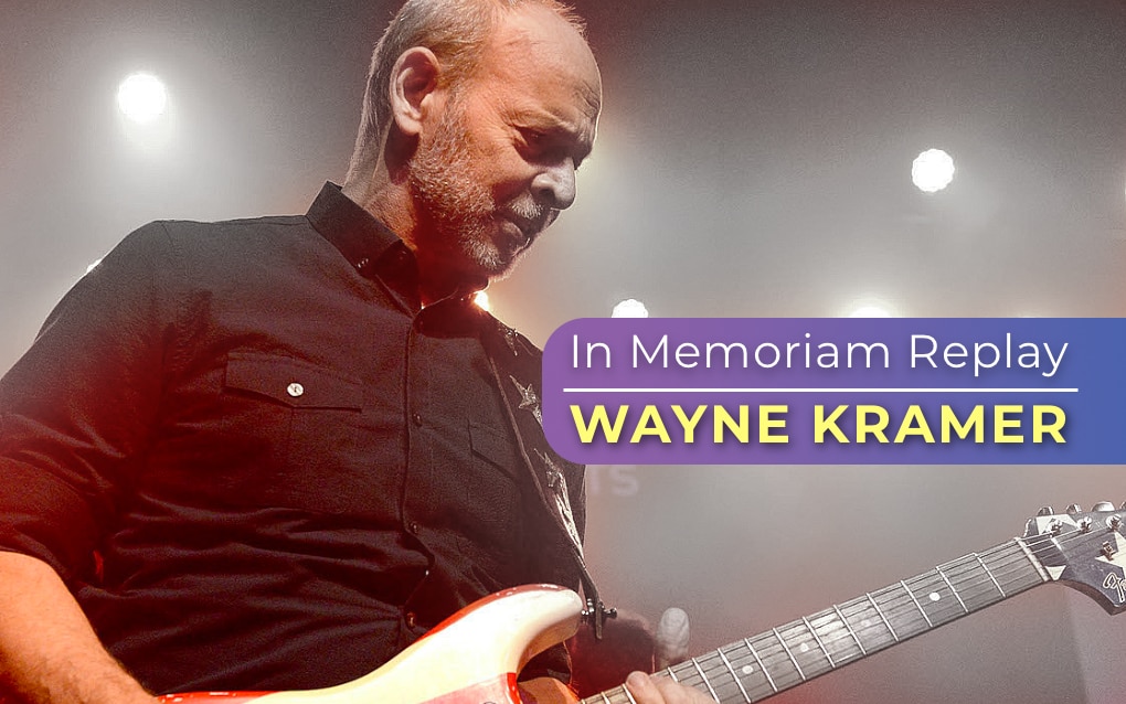 Wayne Kramer In Memoriam Replay